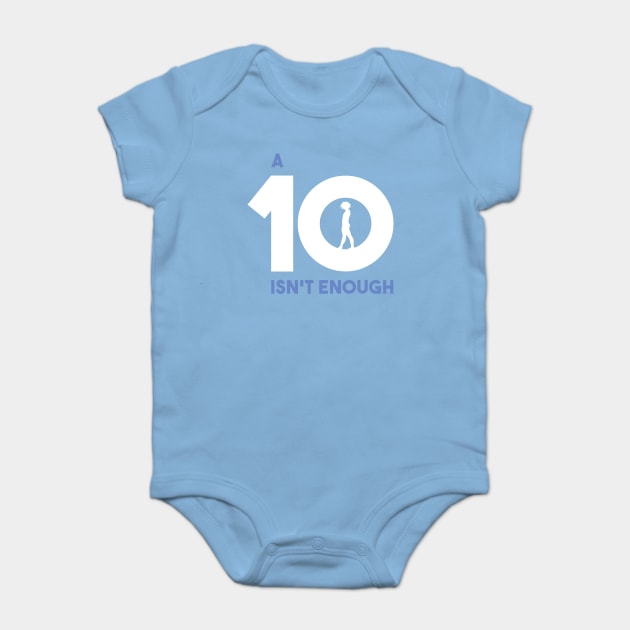 A 10 Isn't Enough Baby Bodysuit by GymCastic